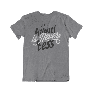 Different is Never Less T-Shirt by Go Shout Love
